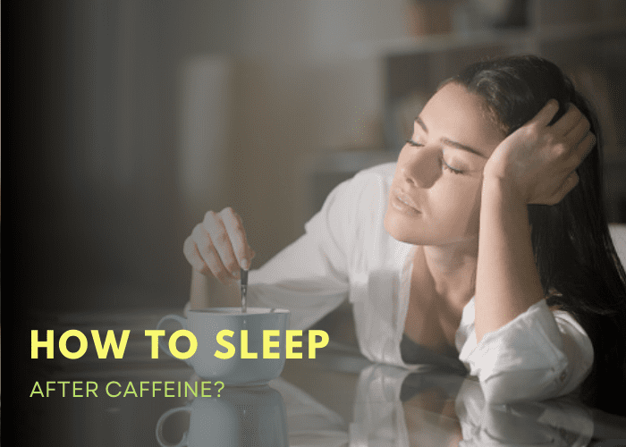 How To Sleep After Caffeine