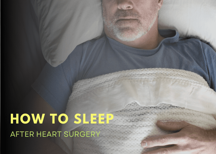 How To Sleep After Heart Surgery