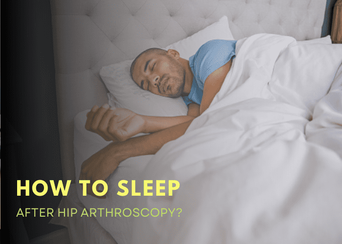 How To Sleep After Hip Arthroscopy Sleep Savvy