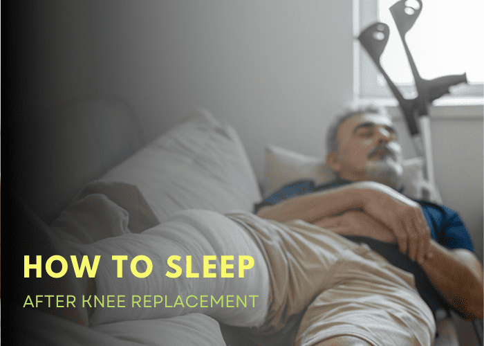How To Sleep After Knee Replacement Sleep Savvy