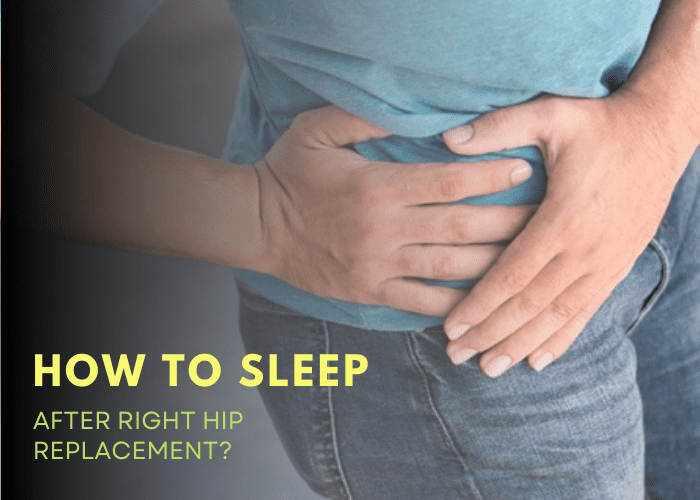 How To Sleep After Right Hip Replacement