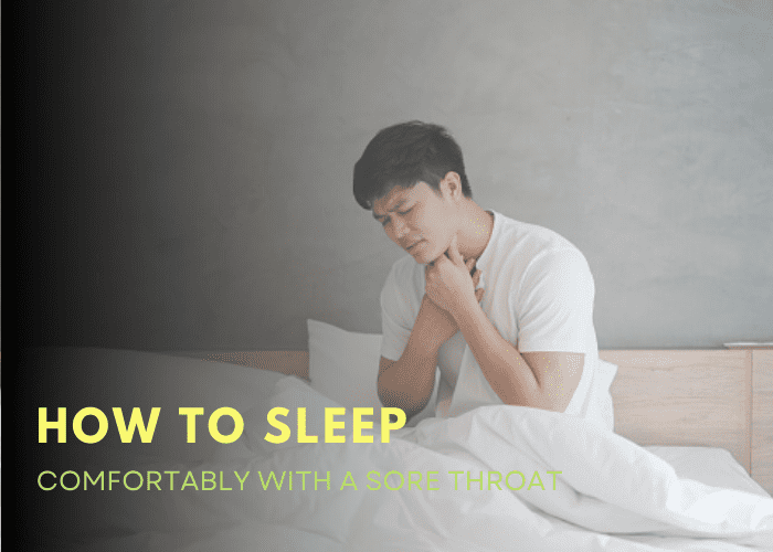 How To Sleep Comfortably With A Sore Throat