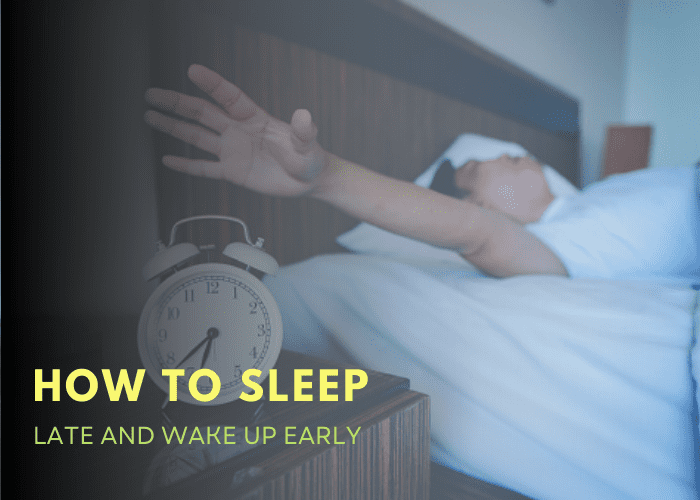 How To Sleep Late And Wake Up Early