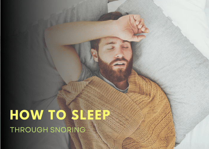 How To Sleep Through Snoring