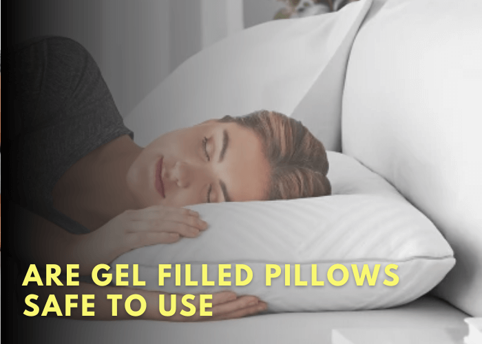 Are Gel Filled Pillows Safe To Use