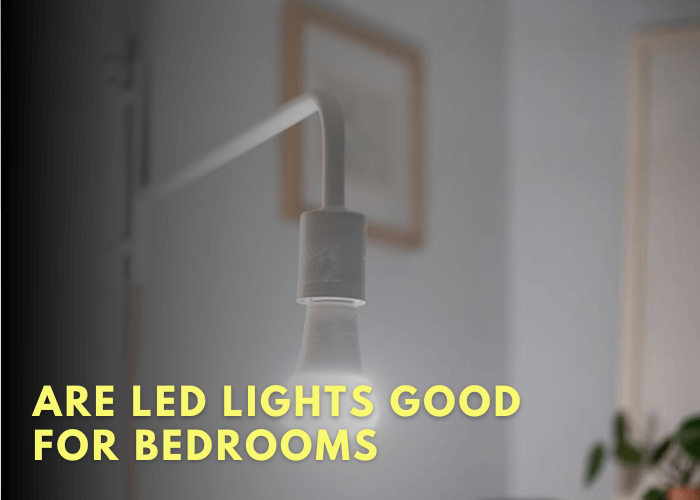 Are LED Lights Good For Bedrooms