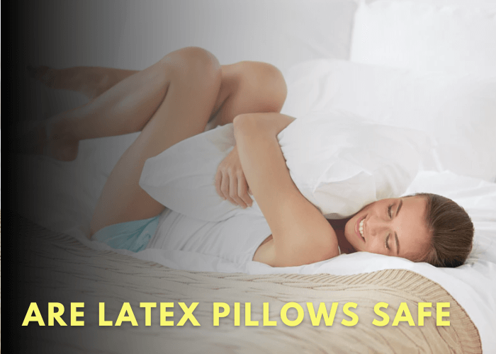 Are Latex Pillows Safe