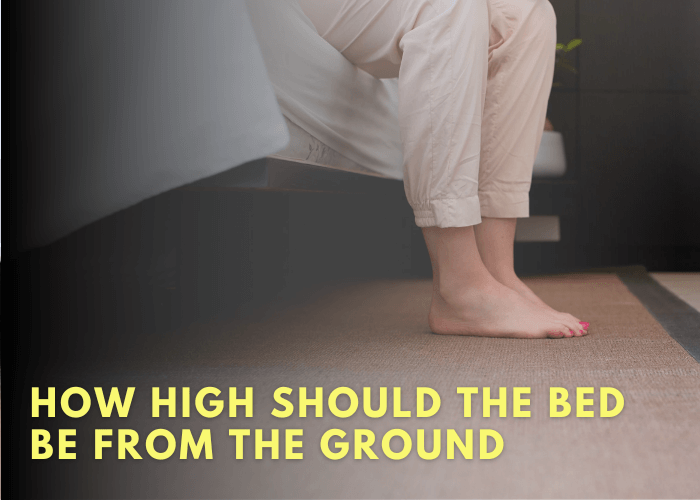 How High Should The Bed Be From The Ground