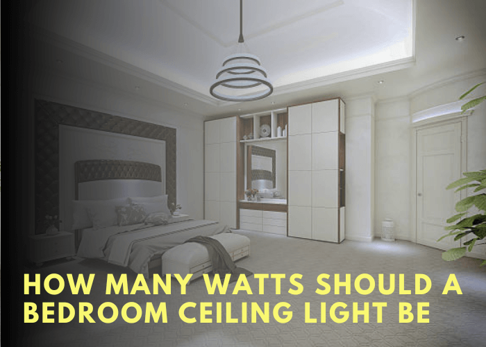 How Many Watts Should A Bedroom Ceiling Light Be 1