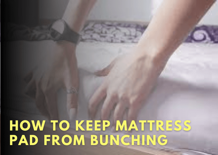 How To Keep Mattress Pad From Bunching