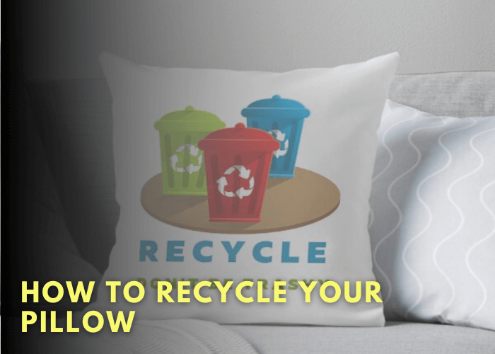 How To Recycle Your Pillow
