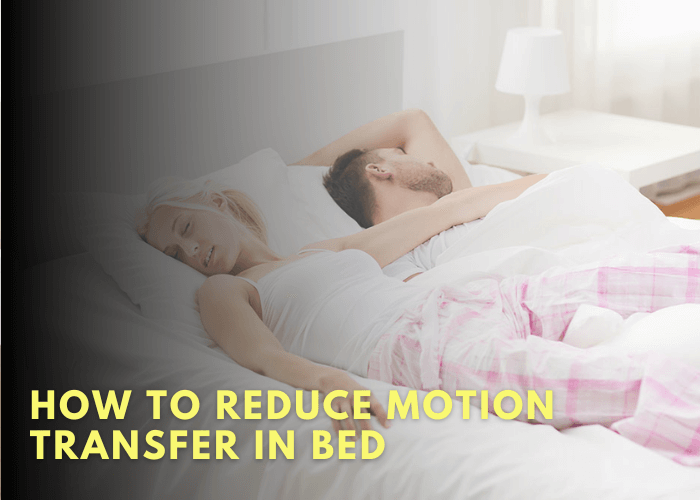 How To Reduce Motion Transfer In Bed