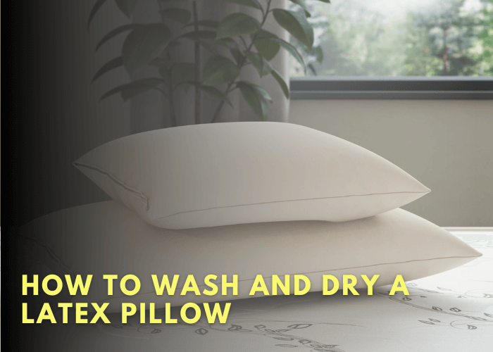 How To Wash And Dry A Latex Pillow