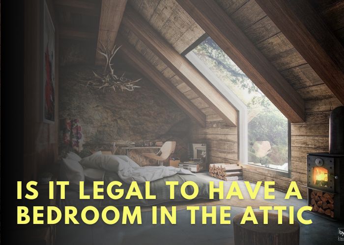Is It Legal To Have A Bedroom In The Attic