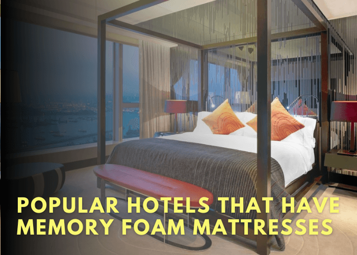 Popular Hotels That Have Memory Foam Mattresses