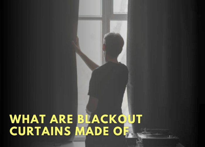 What Are Blackout Curtains Made Of
