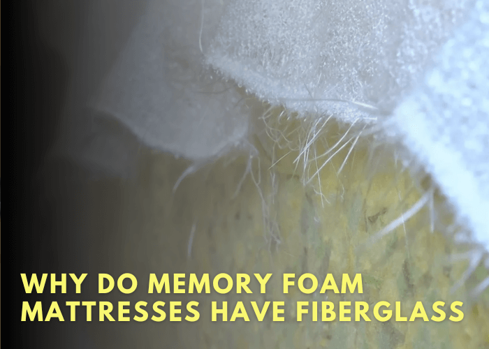 Why Do Memory Foam Mattresses Have Fiberglass