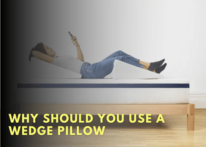Why Should You Use A Wedge Pillow