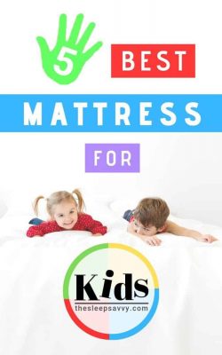 Best Mattress for Kids (2019)_ The Top 5 Reviewed, Compared & Complete with Buyer's Guide