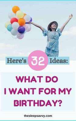 What Do I Want for My Birthday_! Here's 32 Ideas!